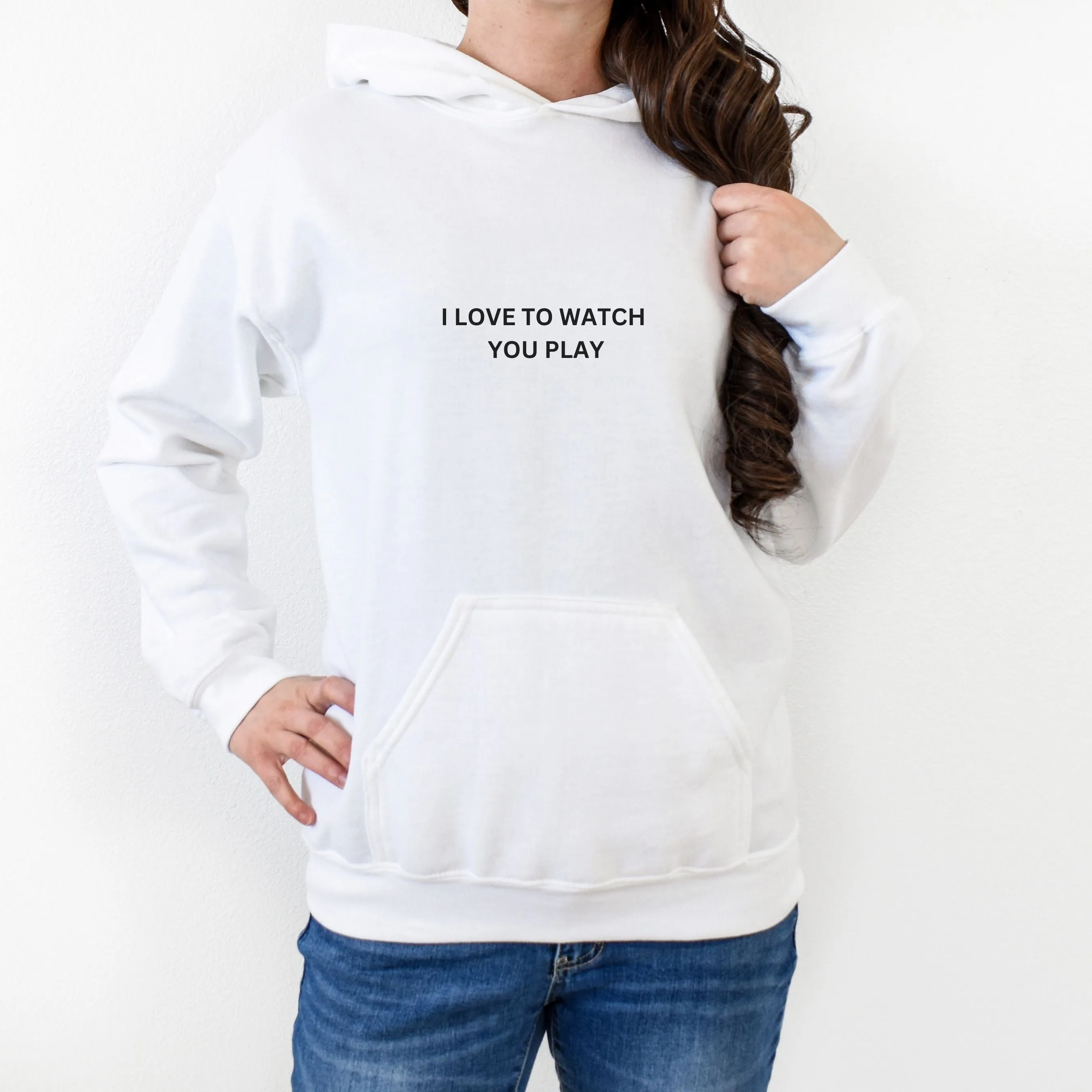 I Love to Watch You Play™ Unisex Hoodie